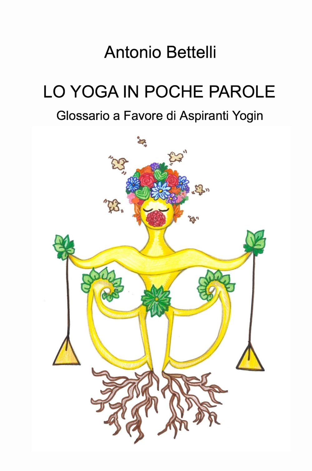 Lo yoga in poche parole. Glossario a favore di aspiranti yogin