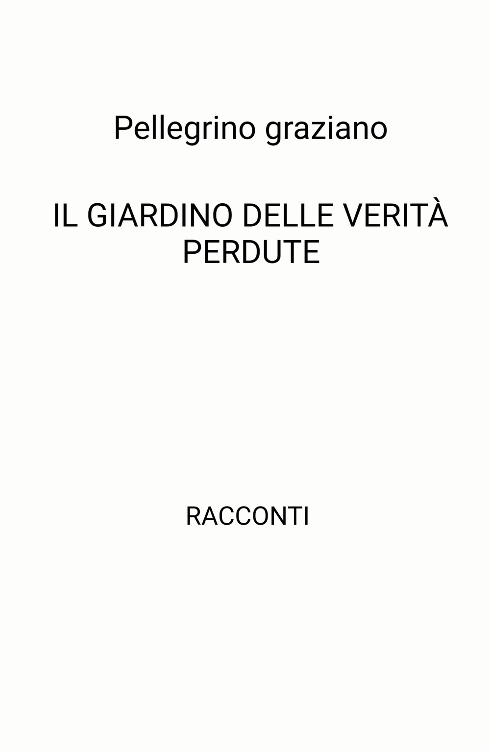 Il giardino delle verita perdute. Racconti