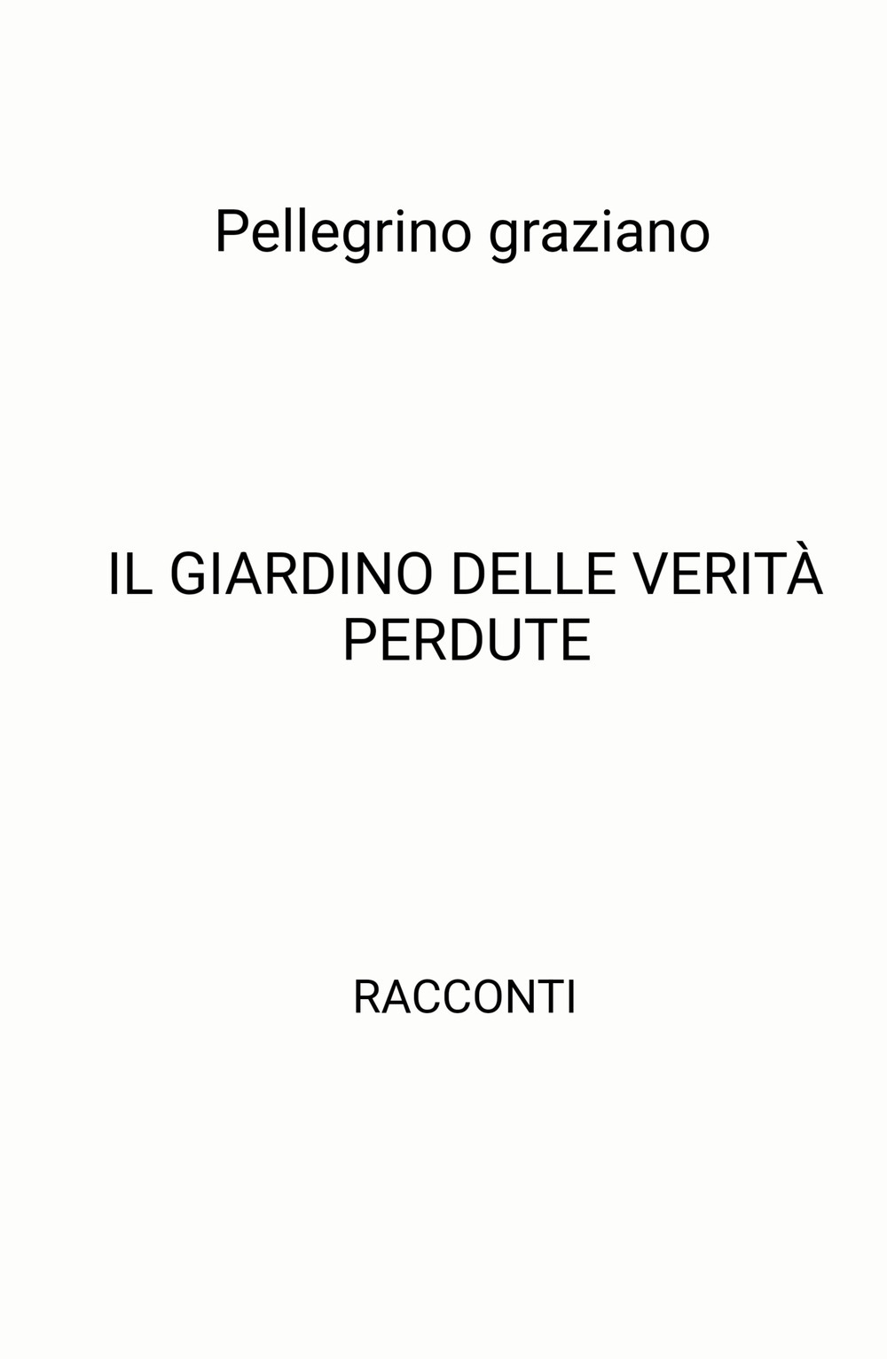 Il giardino delle verita perdute. Racconti