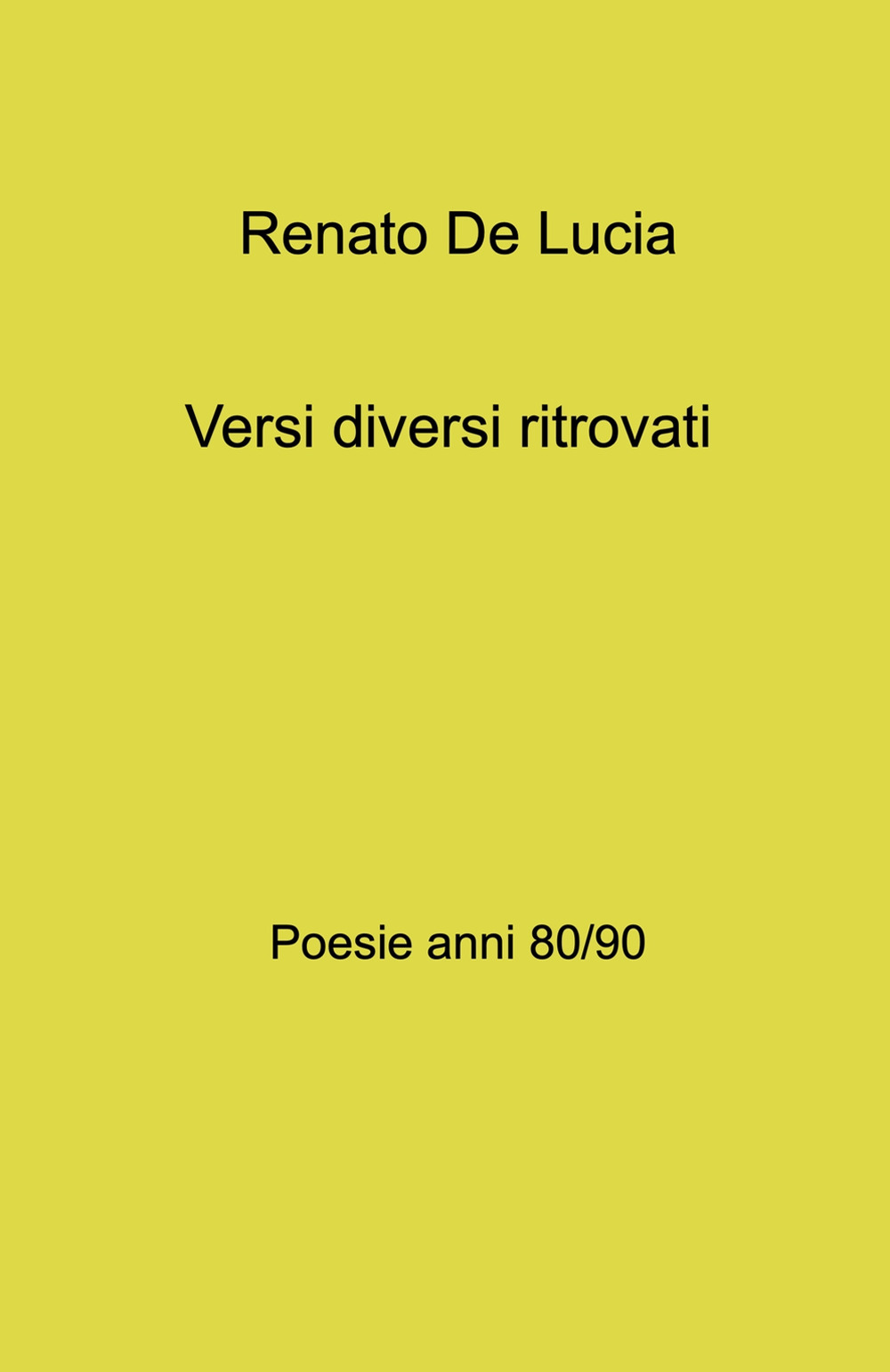 Versi diversi ritrovati. Poesie anni 80 - 90