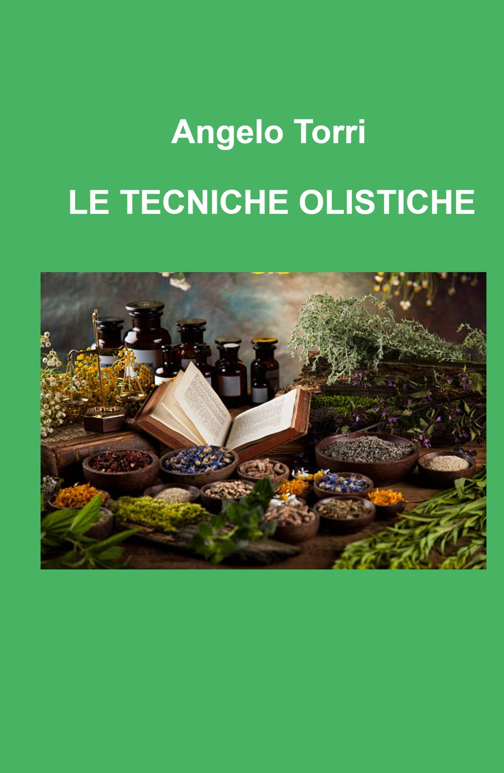 Le tecniche olistiche. Massaggio tensoriflessogeno riflessologia olistica per il benessere psicofisico