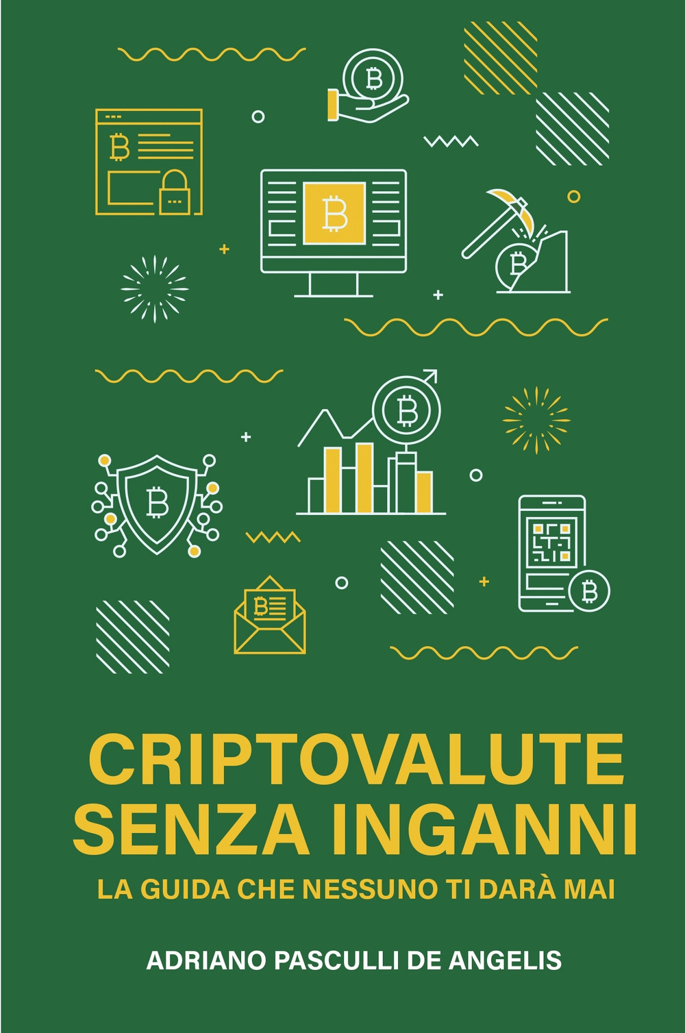 Criptovalute senza inganni. La guida che nessuno ti dara mai