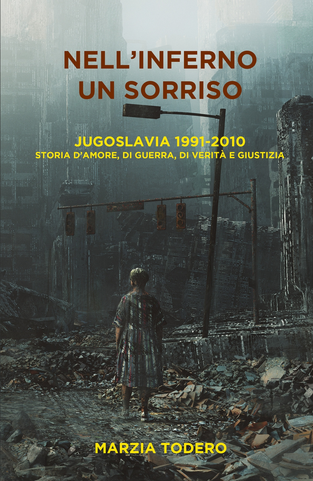 Nell'inferno un sorriso. Jugoslavia 1991-2010. Storia d'amore, di guerra, di verità e giustizia