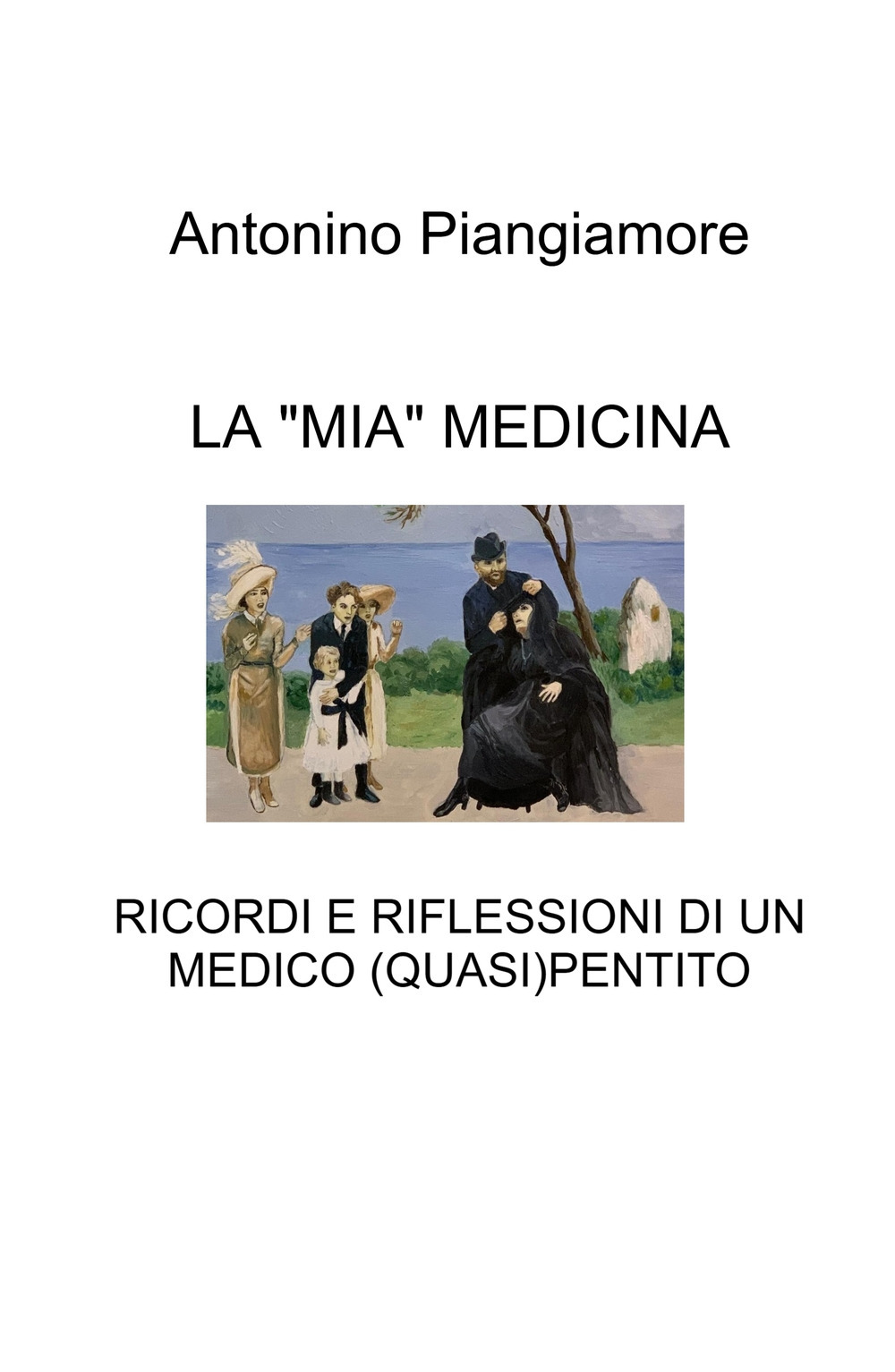 La «mia» medicina. Ricordi e riflessioni di un medico (quasi) pentito