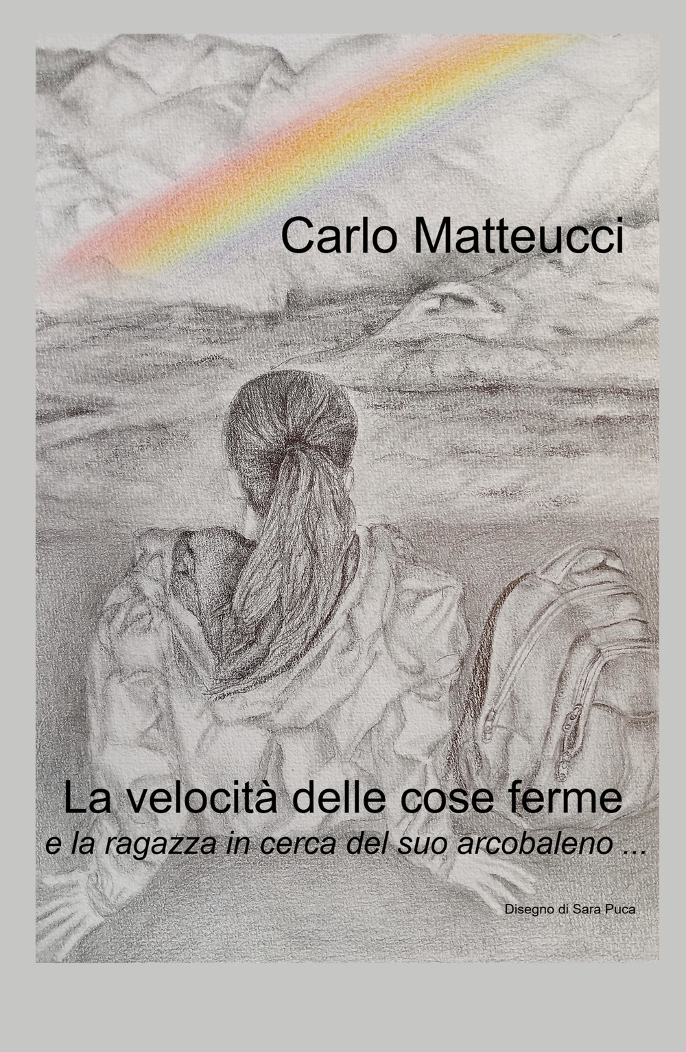 La velocita delle cose ferme e la ragazza in cerca del suo arcobaleno