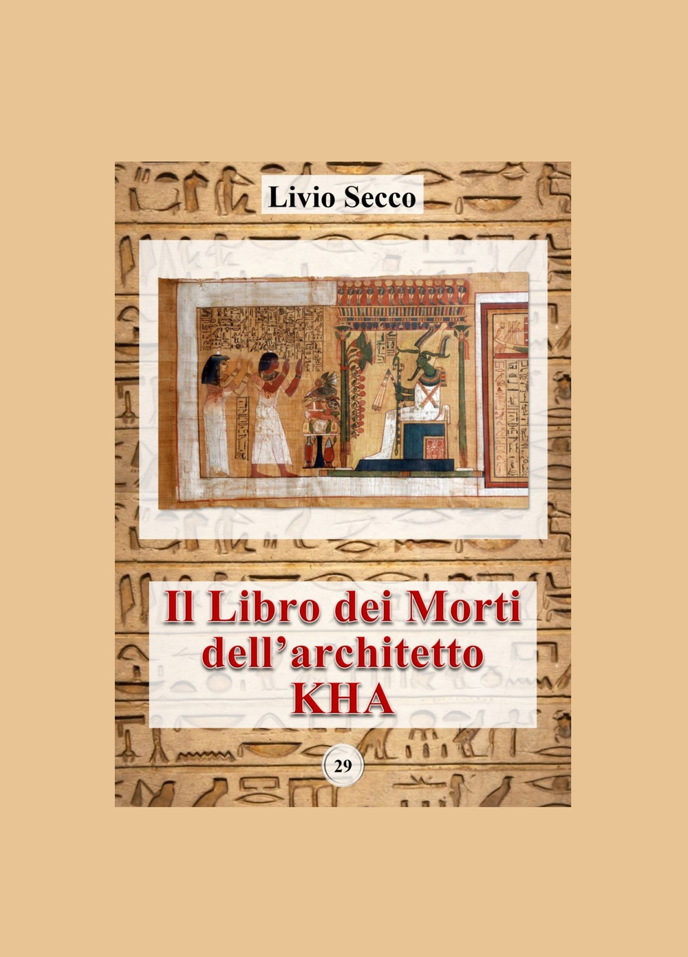 Il libro dei morti dell'architetto Kha. Iscrizioni geroglifiche, traslitterazioni e traduzione del papiro del Museo Egizio di Torino