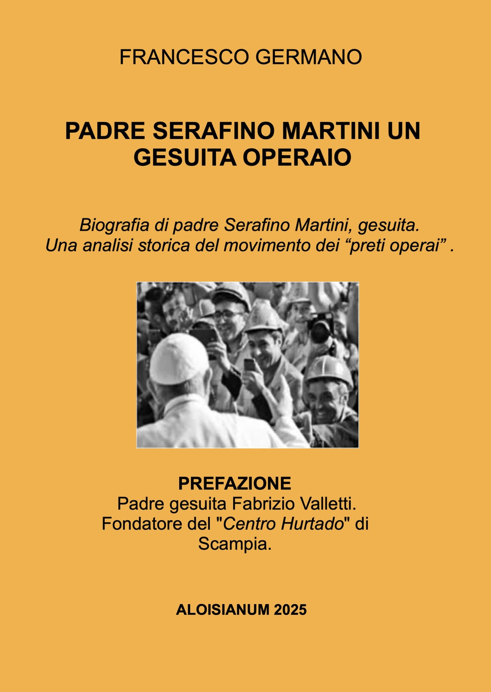 Padre Serafino Martini un gesuita operaio. Biografia di padre Serafino Martini, gesuita. Una analisi storica del movimento dei «preti operai» .