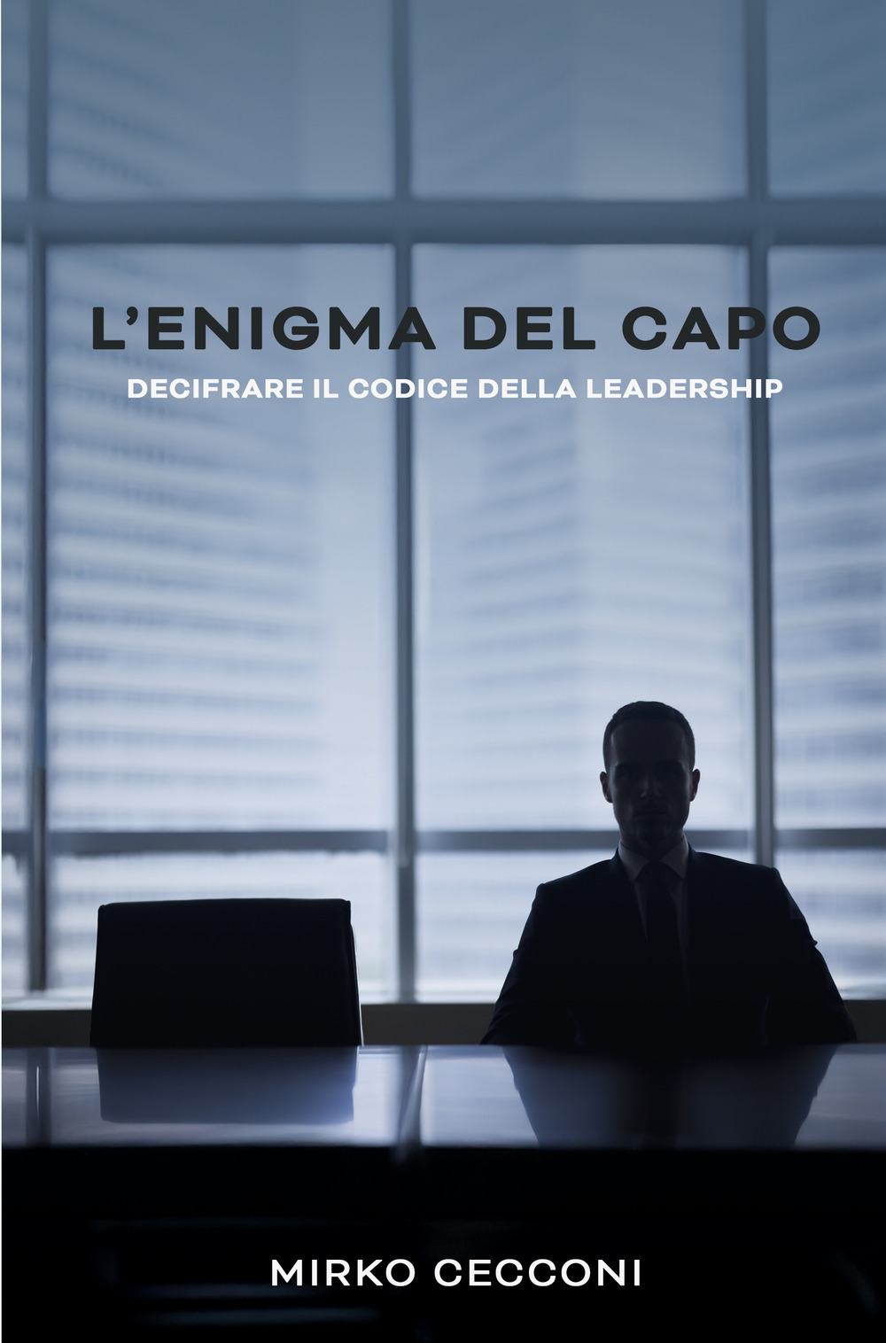 L'enigma del capo. Decifrare il codice della leadership