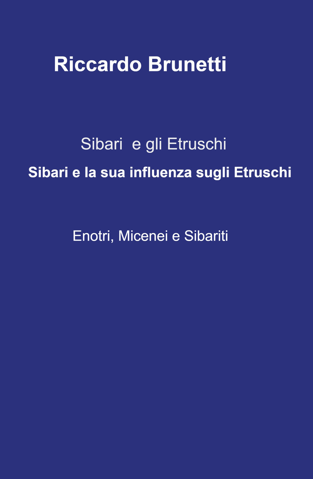 Sibari e la sua influenza sugli Etruschi -Enotri, Micenei, Sibariti-. Sibari e gli Etruschi