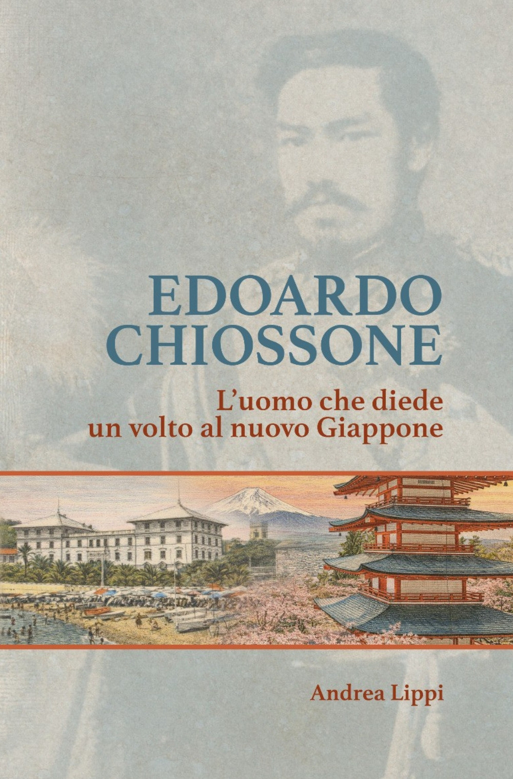 Edoardo Chiossone. L'uomo che diede un volto al nuovo Giappone