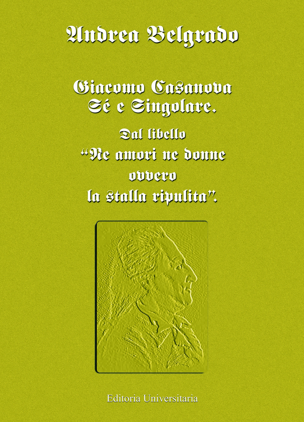 Giacomo Casanova al singolare. Sul libello «Né amori né donne ovvero la stalla ripulita»