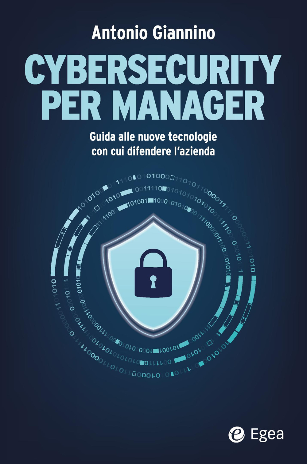 Cybersecurity per manager. Guida alle nuove tecnologie con cui difendere l'azienda