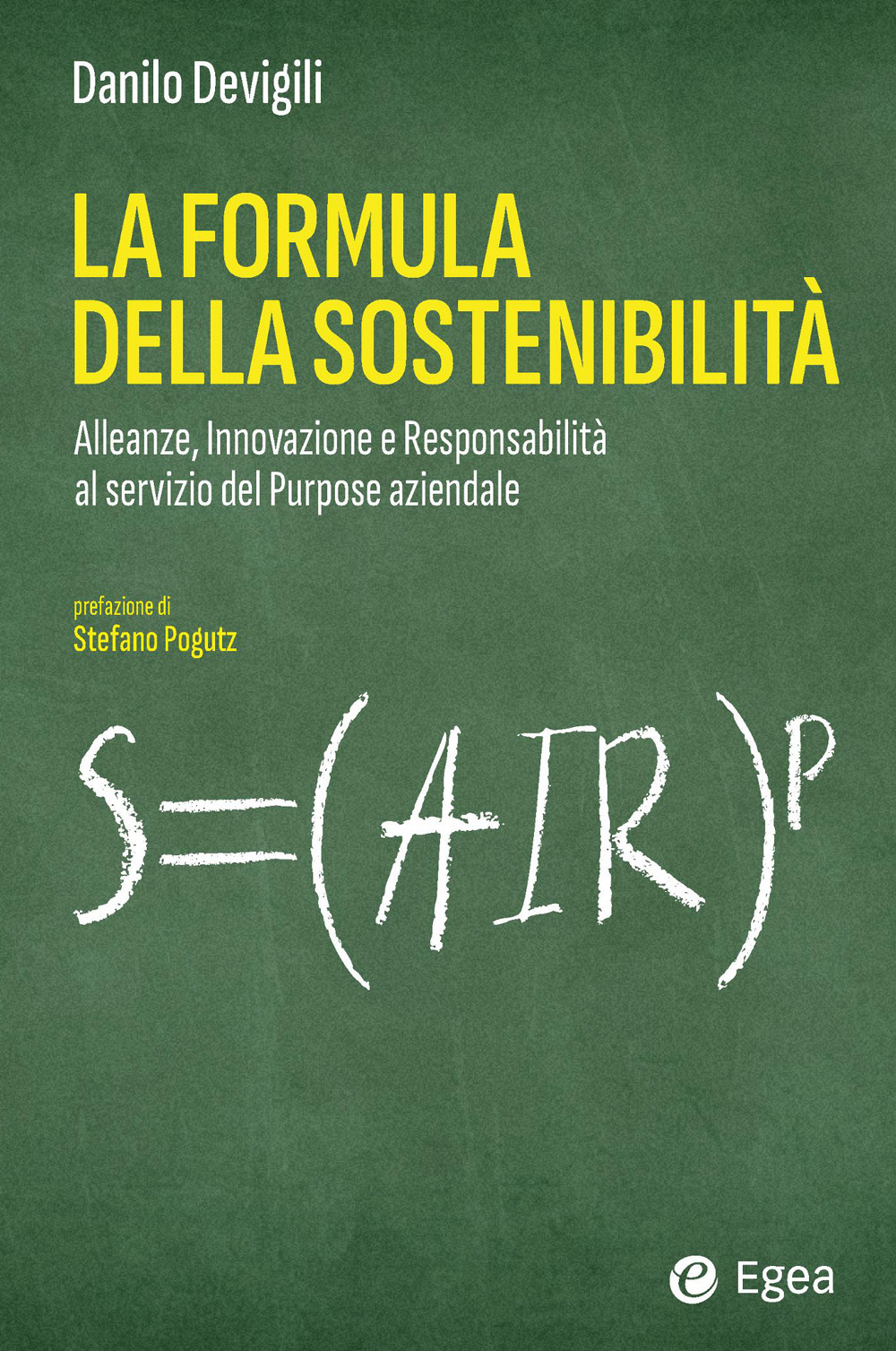 La formula della sostenibilità. Alleanze, innovazione e responsabilità al servizio del purpose aziendale