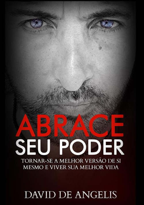 Abrace seu poder. Tornar-se a melhor versão de si mesmo e viver sua melhor vida