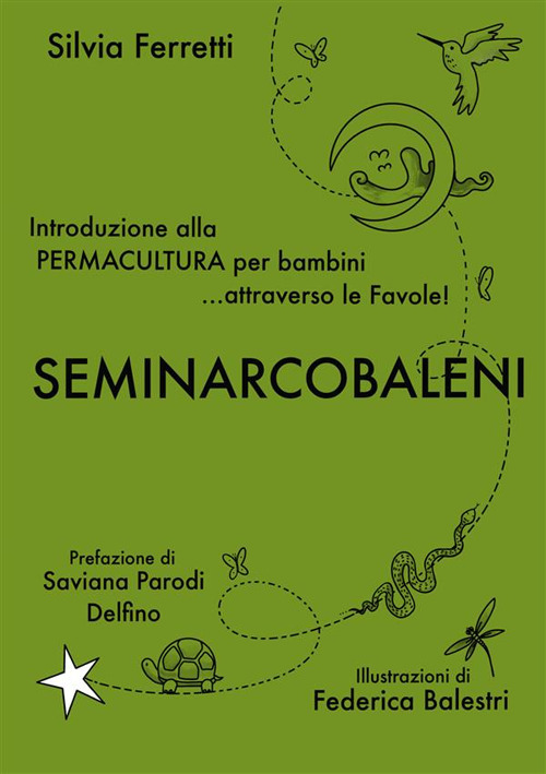 SeminArcobaleni. Introduzione alla permacultura per bambini... attraverso le favole. Ediz. ampliata