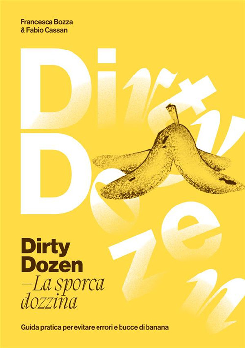 Dirty dozen. La sporca dozzina. Guida pratica per evitare errori e bucce di banana