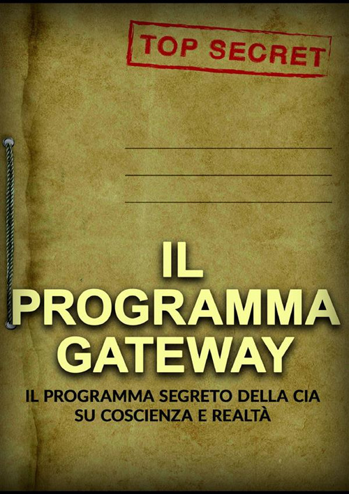 Il programma Gateway. Il Programma segreto della CIA su coscienza e realtà