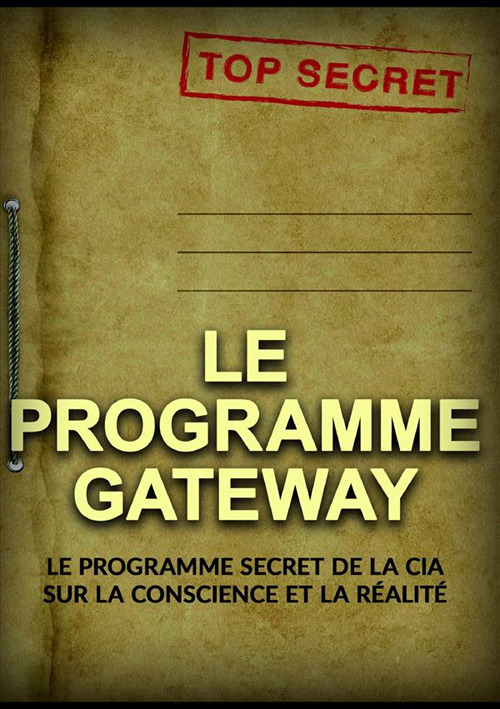 Le programme Gateway. Le programme secret de la CIA sur la conscience et la réalité