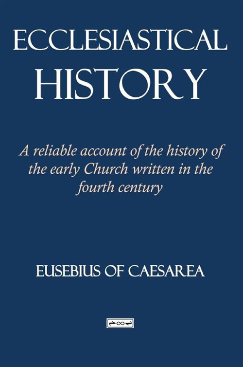 Ecclesiastical history. A reliable account of the history of the early Church written in the fourth century