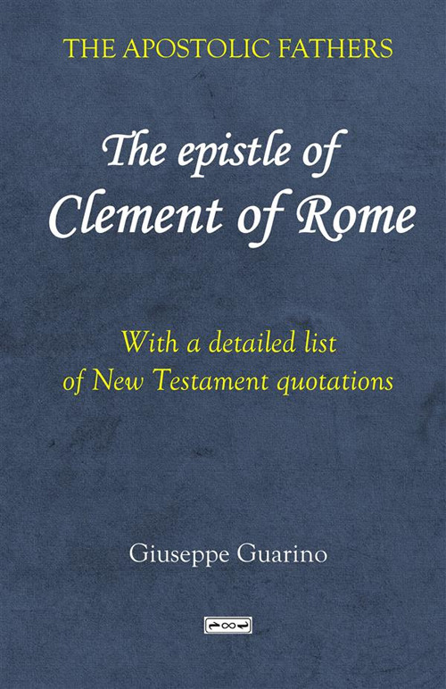 The epistle of Clement of Rome. With a detailed list of New Testament quotations