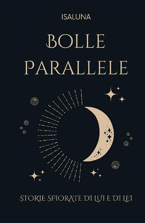 Bolle parallele. Storie sfiorate di lui e di lei