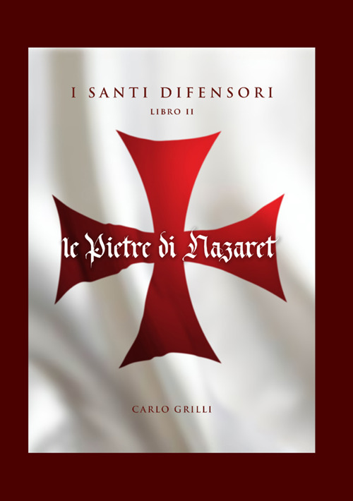 Le pietre di Nazaret. I santi difensori. Nuova ediz.. Vol. 2