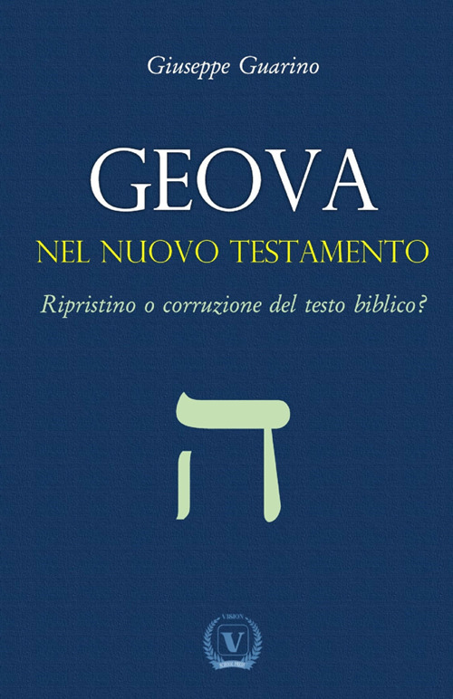Geova nel Nuovo Testamento. Ripristino o corruzione del testo biblico?