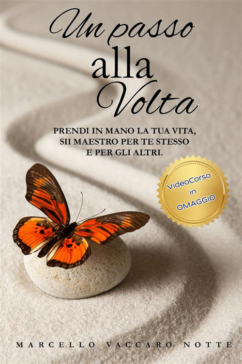 Un passo alla volta. Nuova ediz. Con videocorso. Vol. 1: Prendi in mano la tua vita. Sii maestro per te e per gli altri