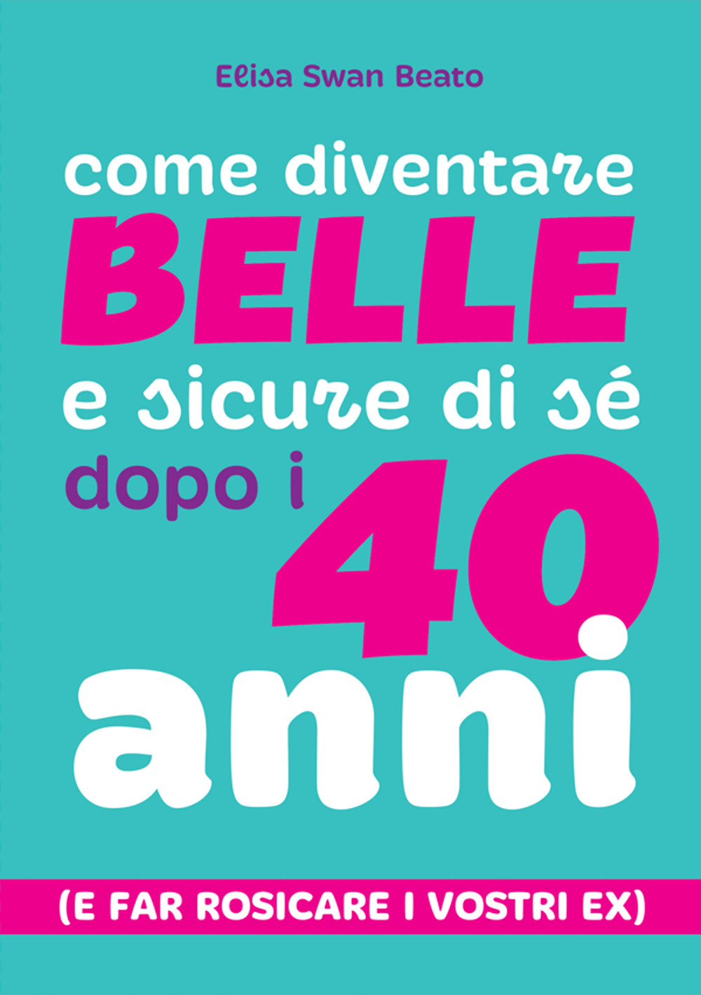 Come diventare belle e sicure di sé dopo i 40 anni (e far rosicare i vostri ex)