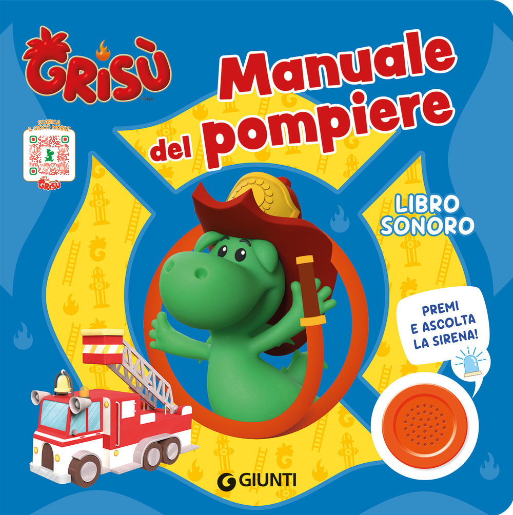 Manuale del pompiere. Grisù. Libro sonoro. Ediz. a colori