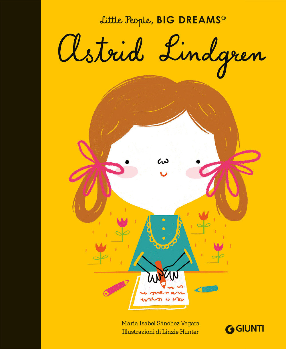 Astrid Lindgren. Little people big dreams. Ediz. a colori