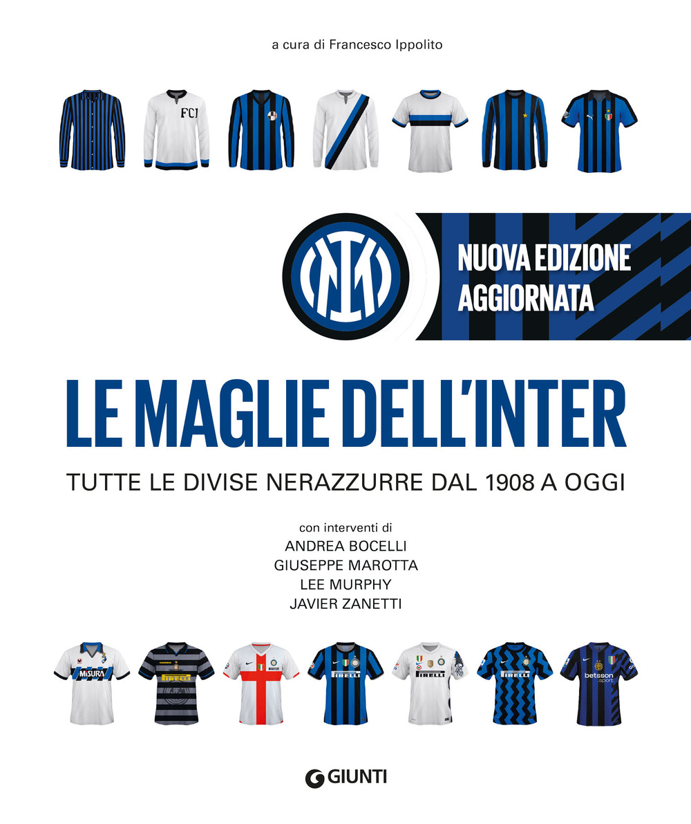 Le maglie dell'Inter. Tutte le divise nerazzurre dal 1908 a oggi. Nuova ediz.