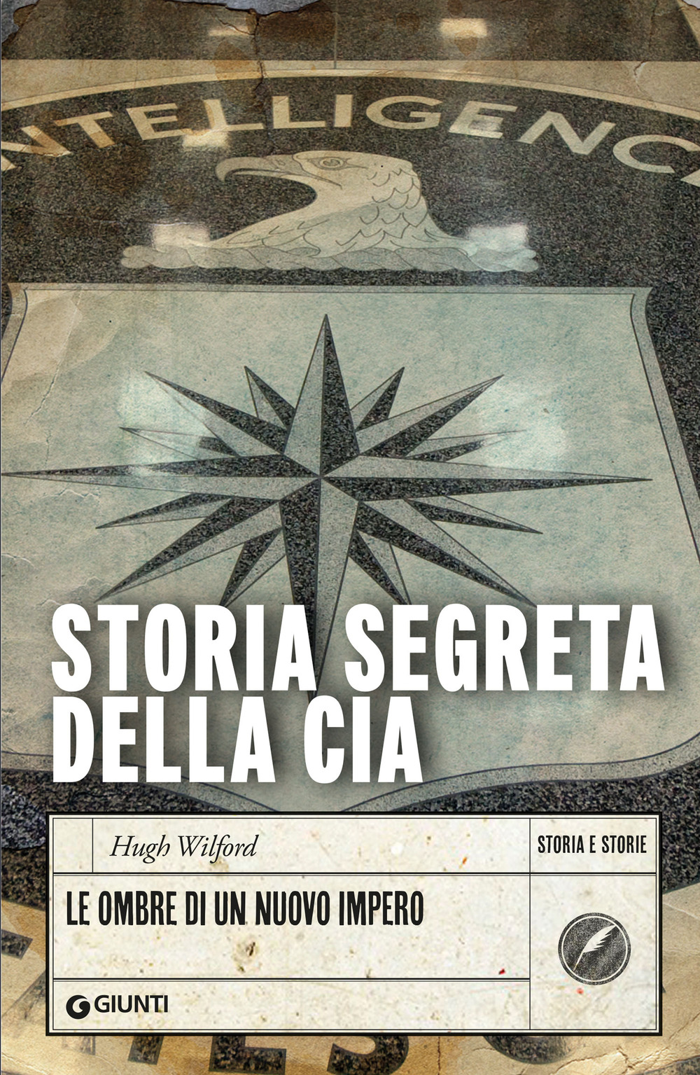 La storia segreta della CIA. Le ombre di un nuovo impero