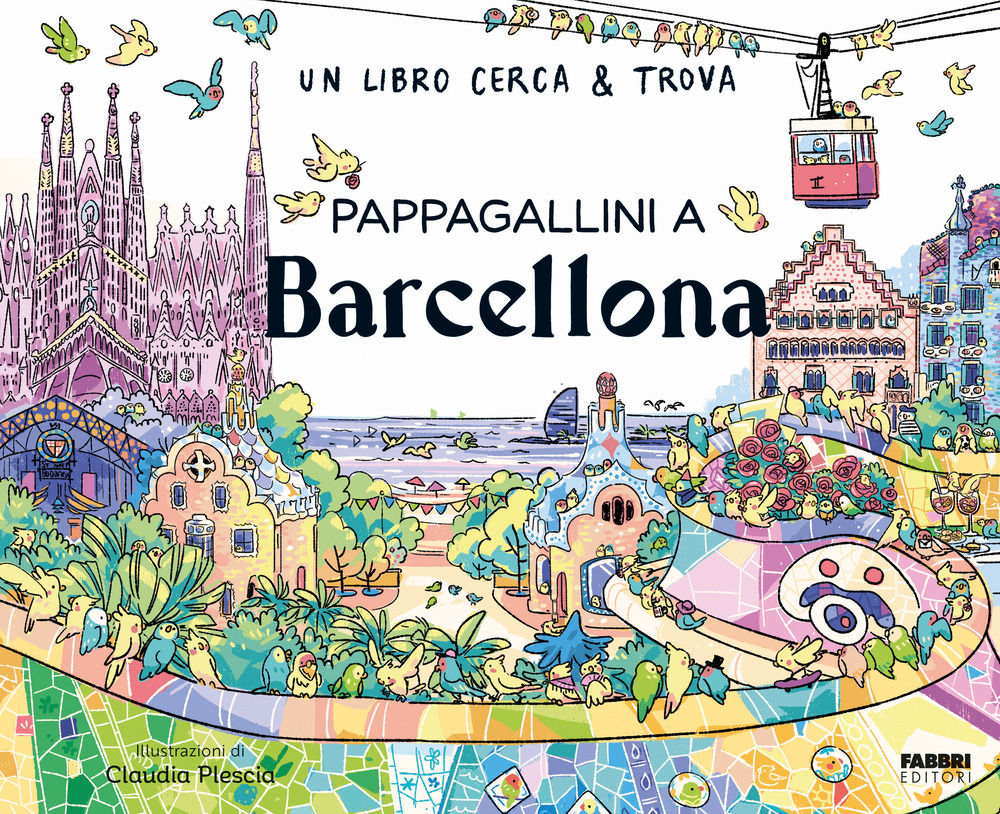 Pappagallini a Barcellona. Un libro cerca & trova. Ediz. a colori