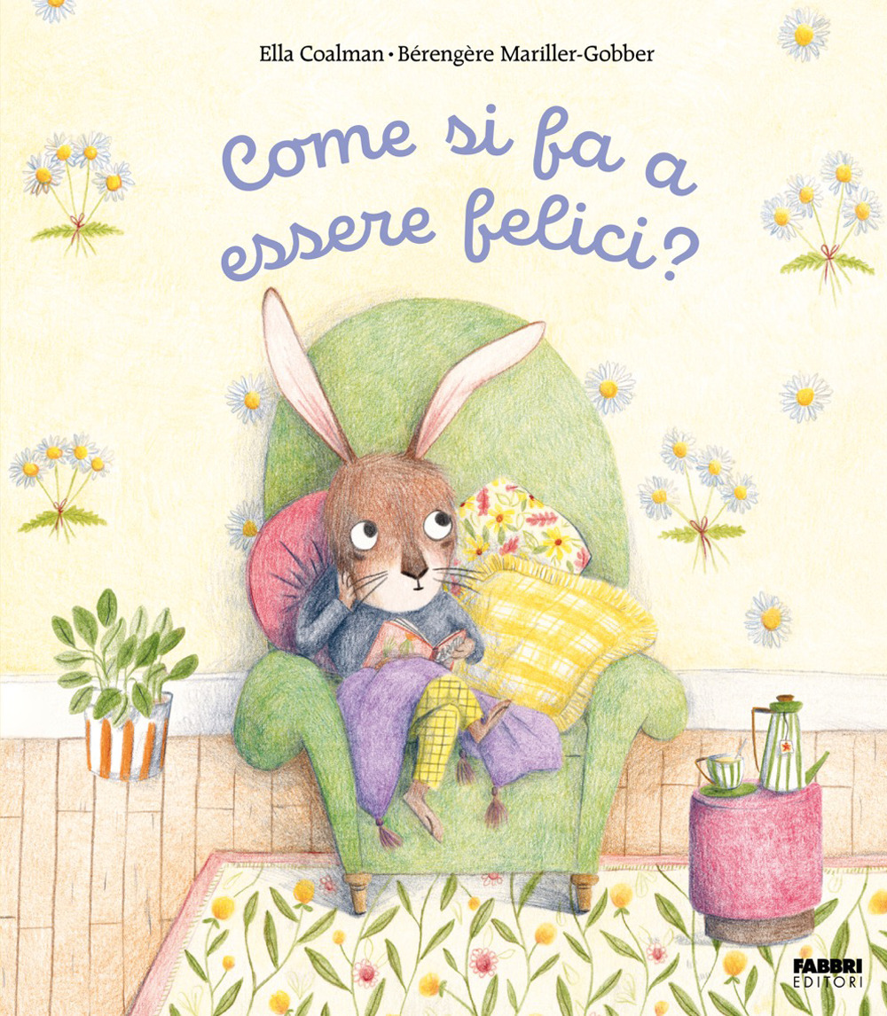 Come si fa a essere felici? Ediz. illustrata