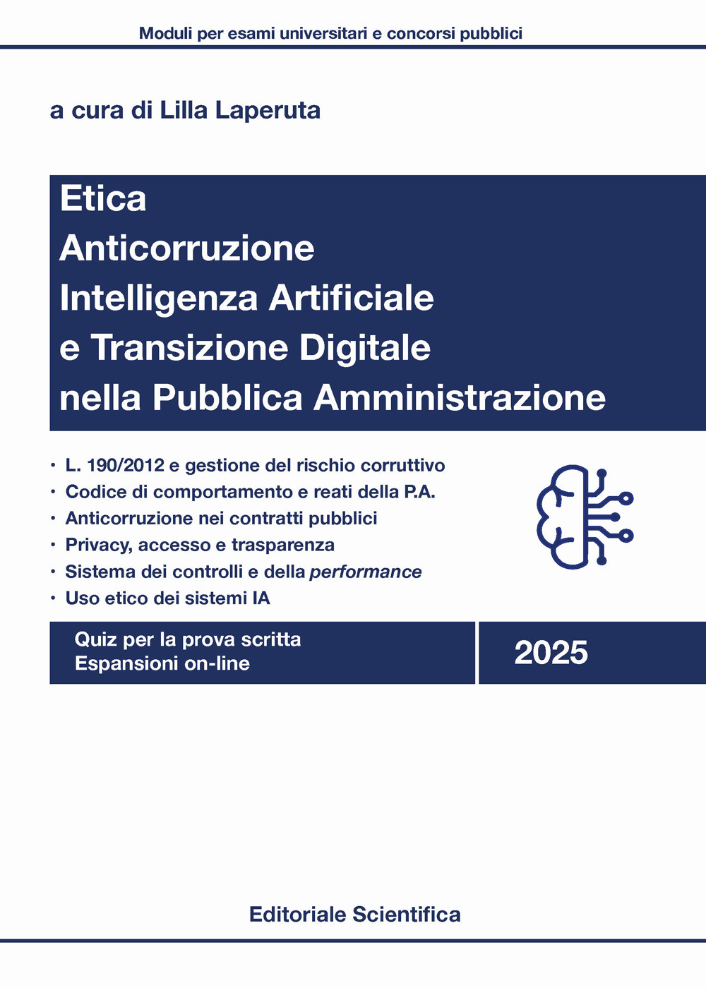 Etica, anticorruzione, intelligenza artificiale e transizione digitale nella pubblica amministrazione. Quiz per la prova scritta. Con espansione online