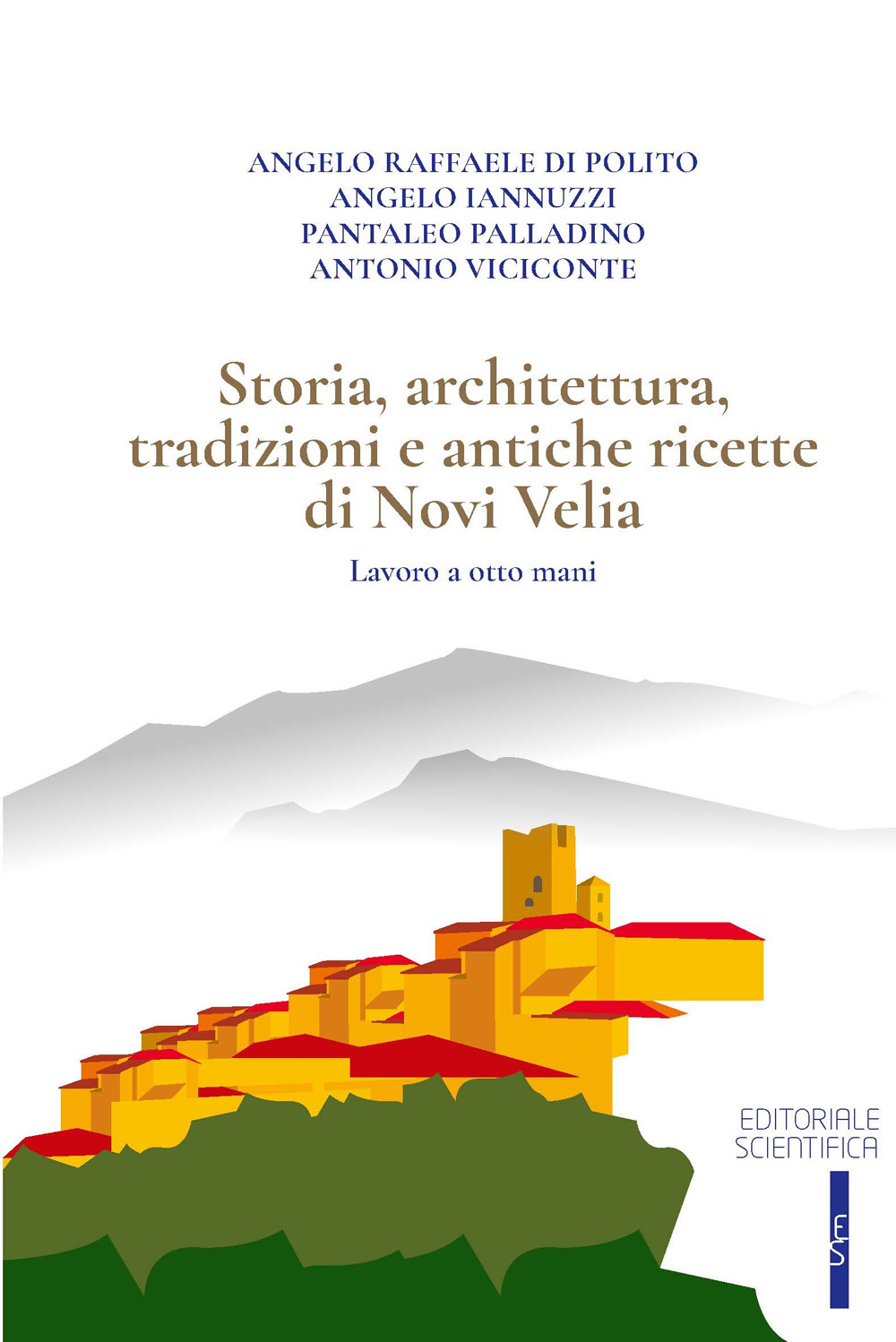 Storia, architettura, tradizioni e antiche ricette di Novi Velia. Lavoro a otto mani