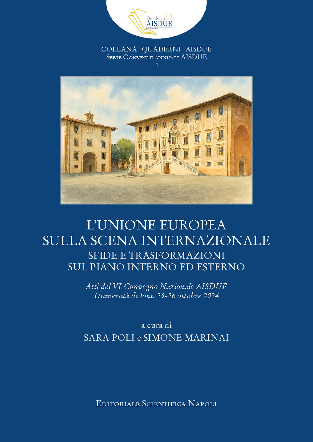 L'unione Europea sulla scena internazionale. Sfide e trasformazioni sul piano interno ed esterno. Atti del VI Convegno AISDUE