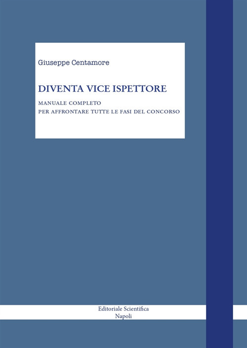 Diventa vice ispettore. Manuale completo per affrontare tutte le fasi del concorso