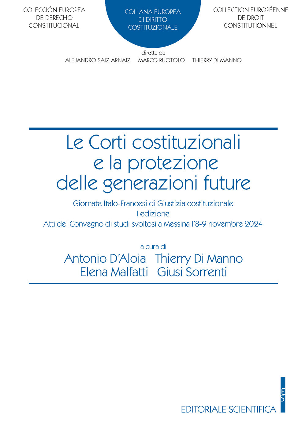 Le corti costituzionali e la protezione delle generazioni future. Giornate italo-francesi di giustizia costituzionale. I edizione atti del convegno di studi svoltosi a Messina l'8-9 novembre 2024