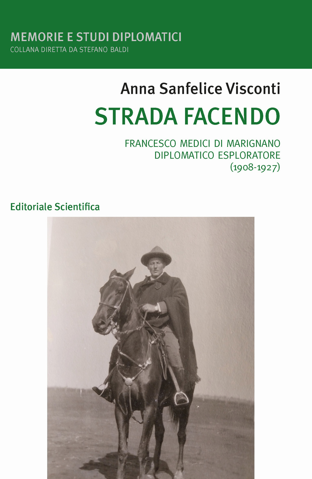 Strada facendo. Francesco Medici di Marignano diplomatico esploratore (1908-1927)