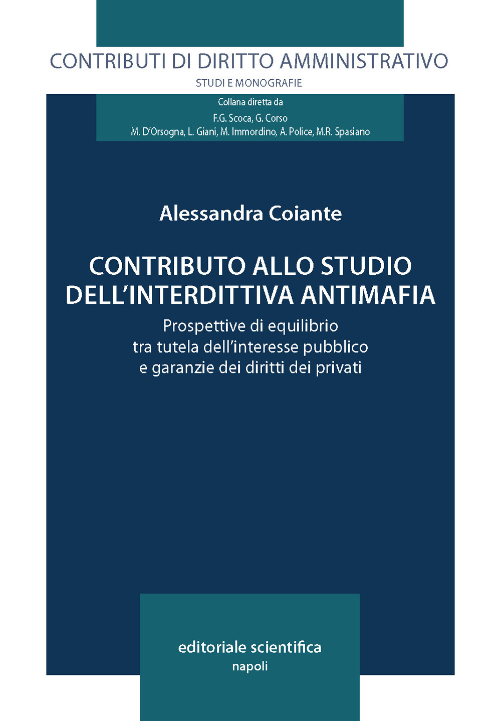 Contributo allo studio dell'interdittiva antimafia. Prospettive di equilibrio tra tutela dell'interesse pubblico e garanzie dei diritti dei privati