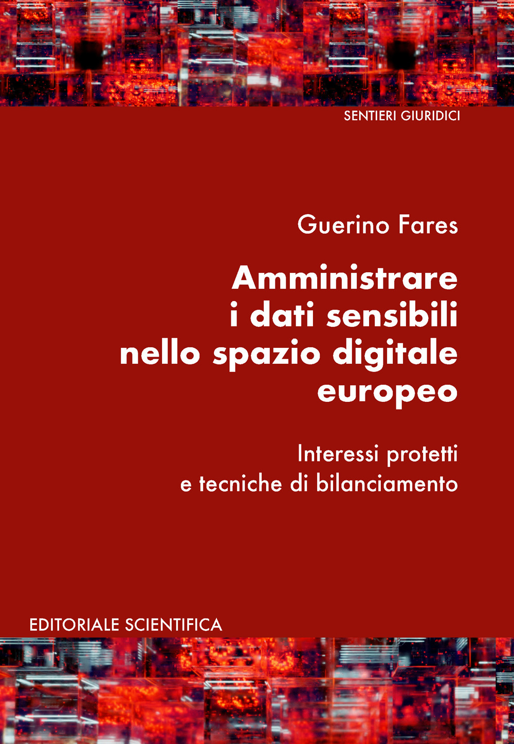 Amministrare i dati sensibili nello spazio digitale europeo. Interessi protetti e tecniche di bilanciamento