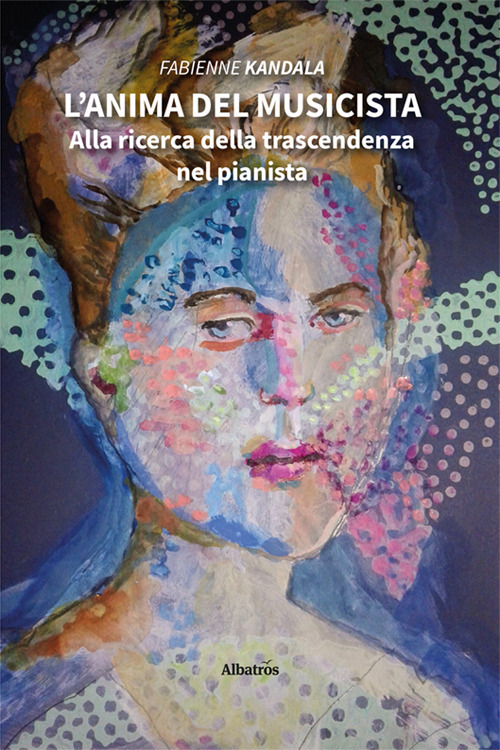 L'anima del musicista. Alla ricerca della trascendenza nel pianista
