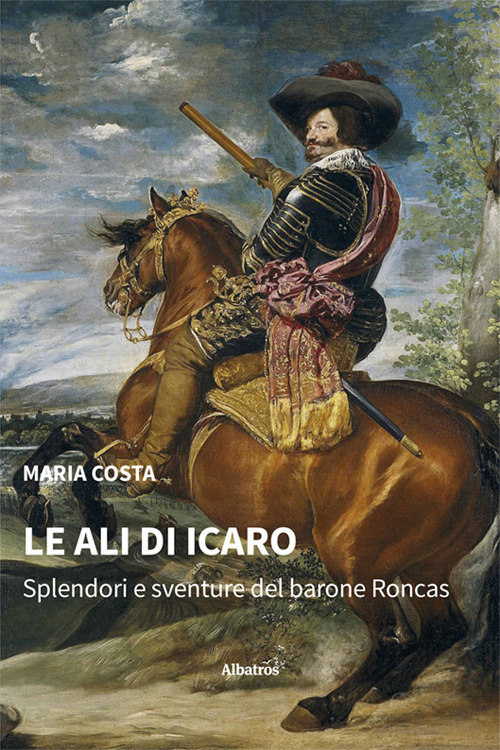 Le ali di Icaro. Splendori e sventure del barone Roncas