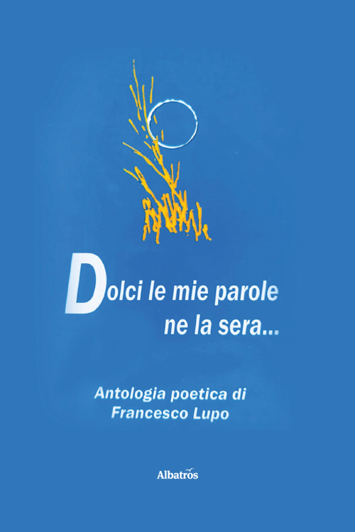 Dolci le mie parole ne la sera...