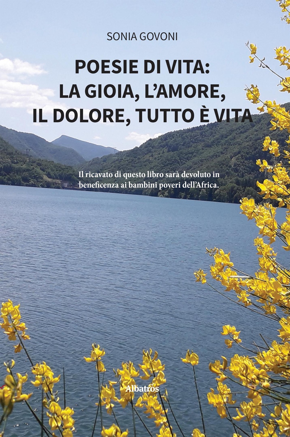 Poesie di vita: la gioia, l'amore, il dolore, tutto è vita