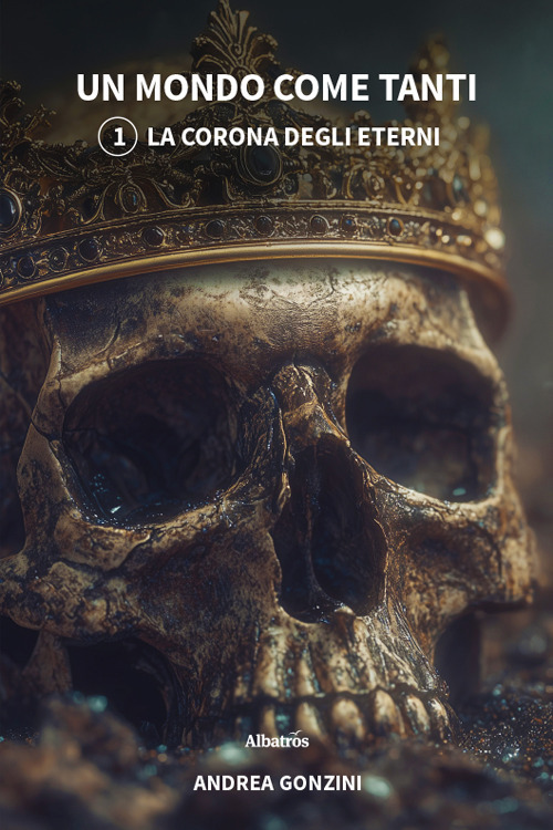 La corona degli eterni. Un mondo come tanti. Vol. 1