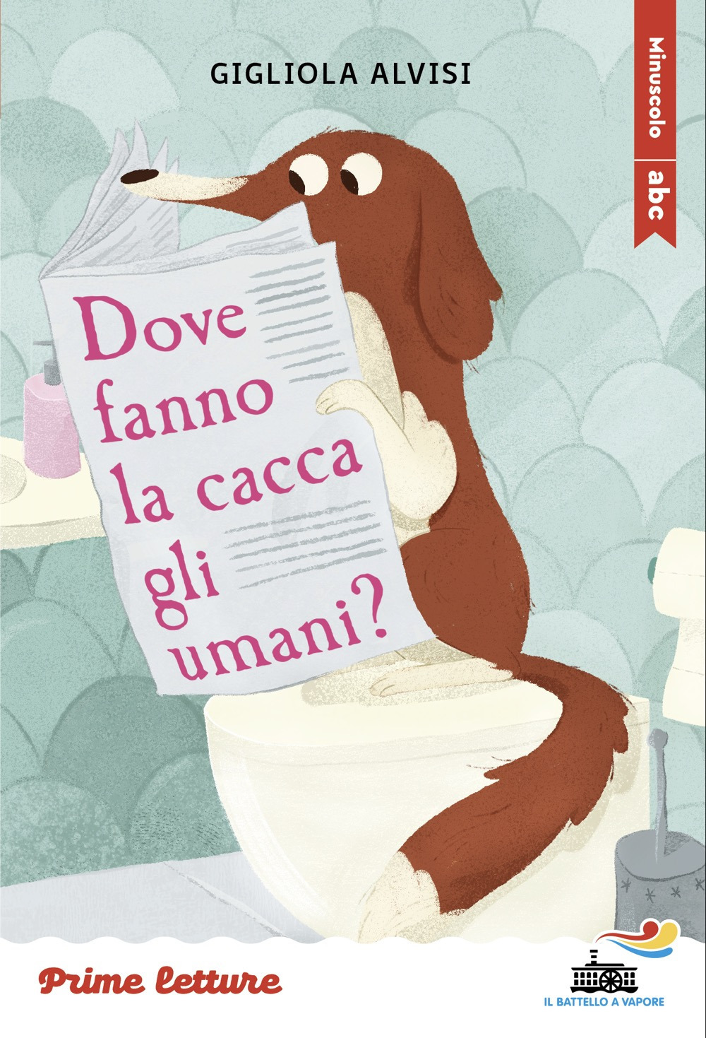 Dove fanno la cacca gli umani? Stampatello minuscolo. Ediz. a colori