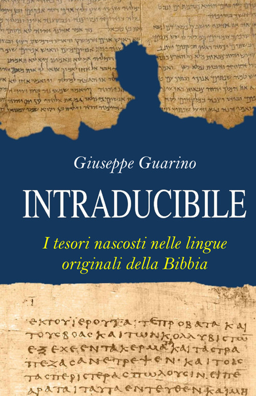 Intraducibile. I tesori nascosti nelle lingue originali della Bibbia